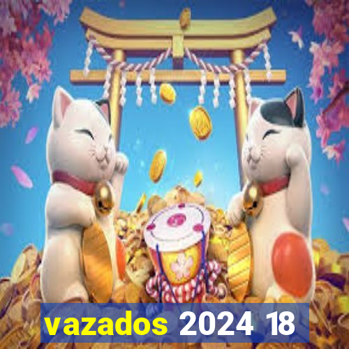 vazados 2024 18